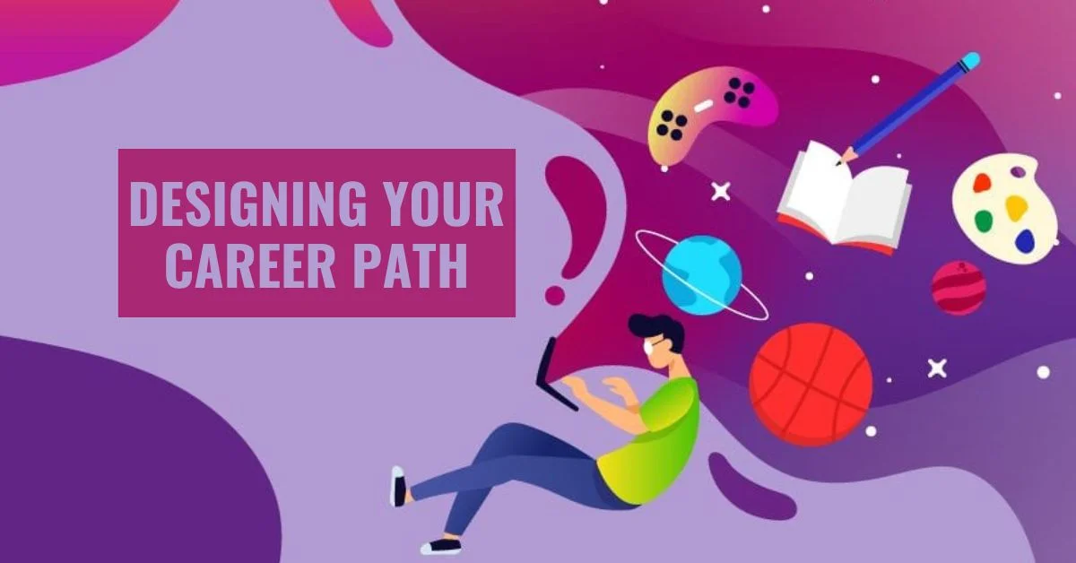 Designing Your Career Path