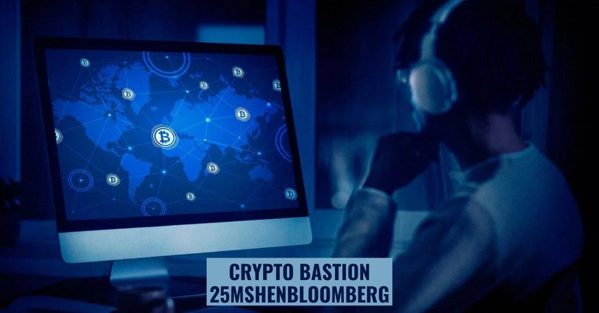 crypto bastion 25mshenbloomberg