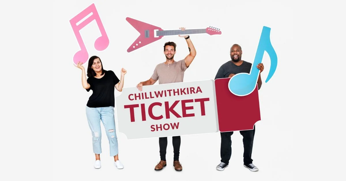 Exploring ChillwithKira Ticket Show: A Creative Adventure