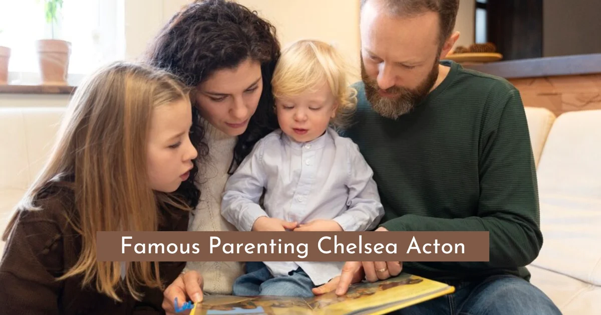 Famous Parenting Chelsea Acton