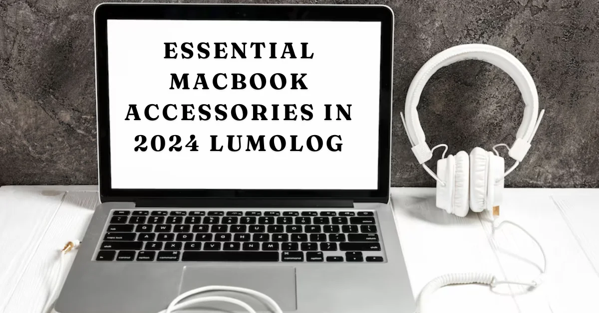 essential macbook accessories in 2024 lumolog