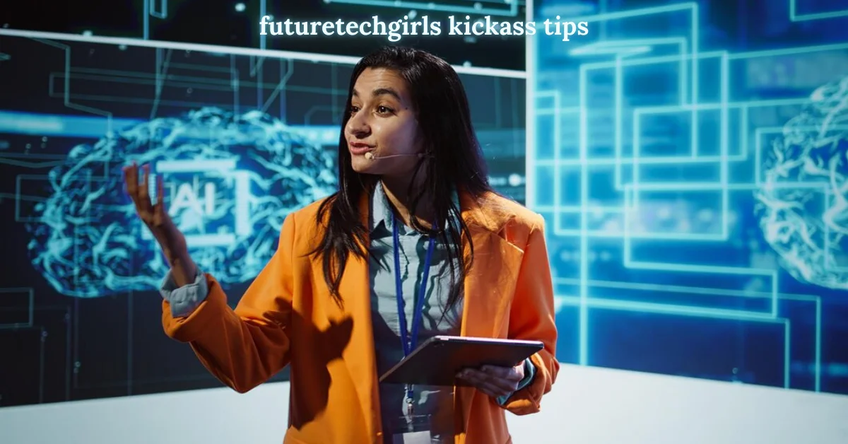 futuretechgirls kickass tips