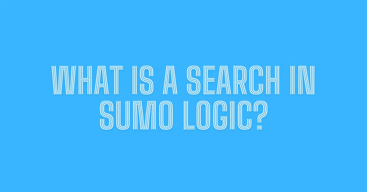 What is a Search in Sumo Logic?