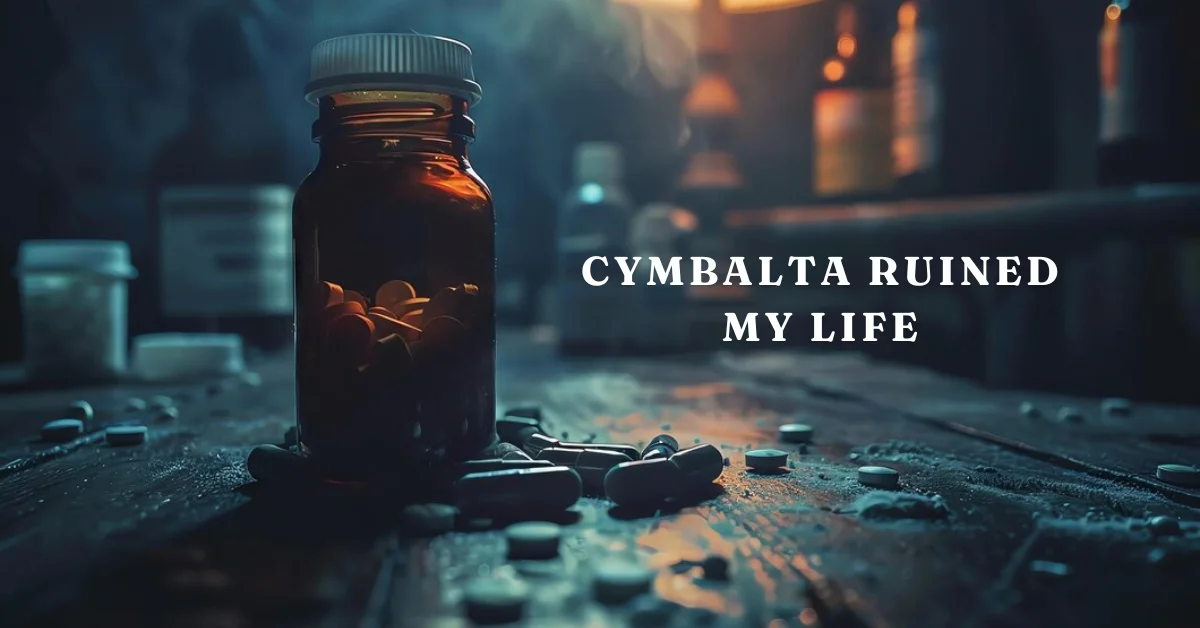 cymbalta ruined my life