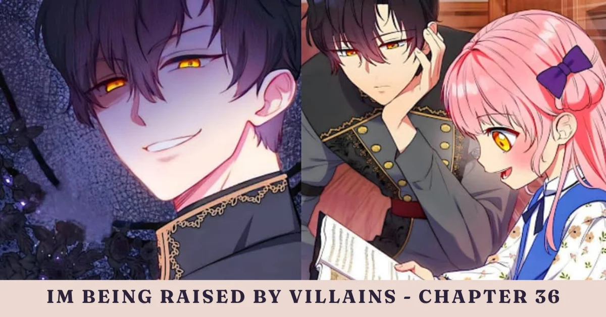 im being raised by villains - chapter 36