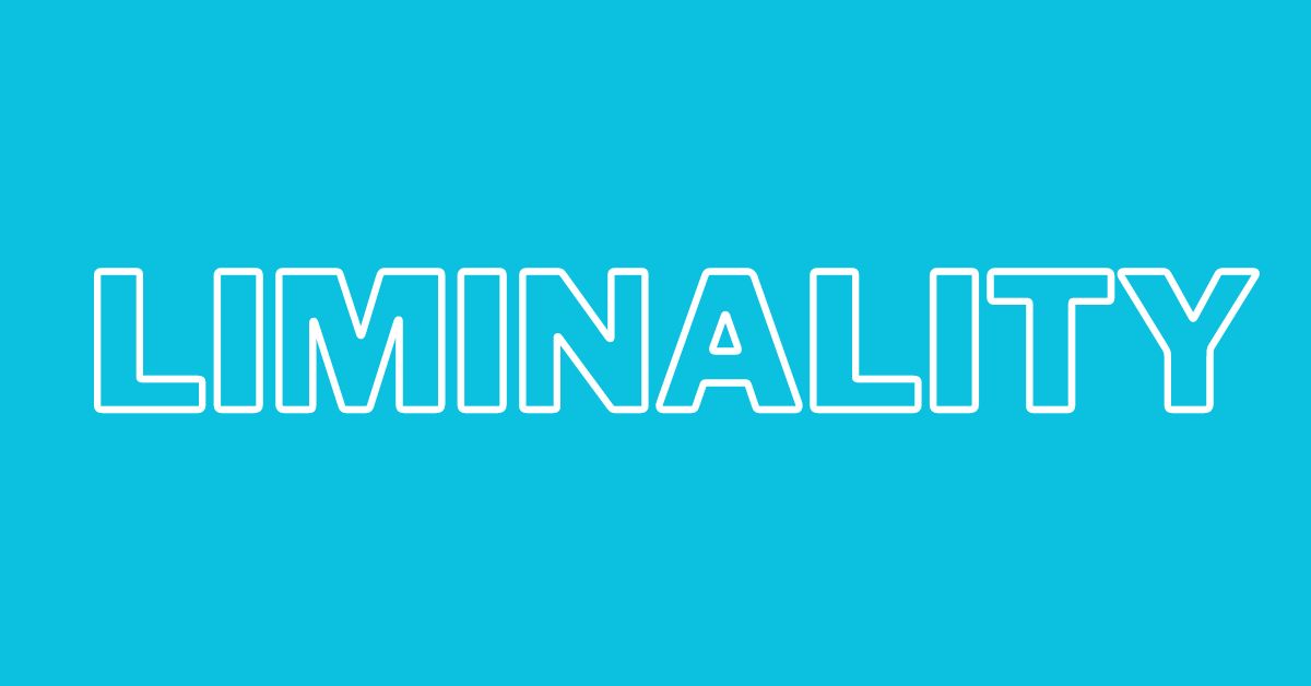 Liminality