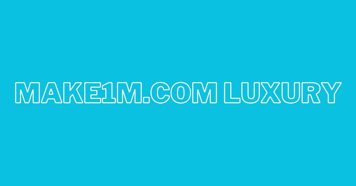 make1m.com luxury