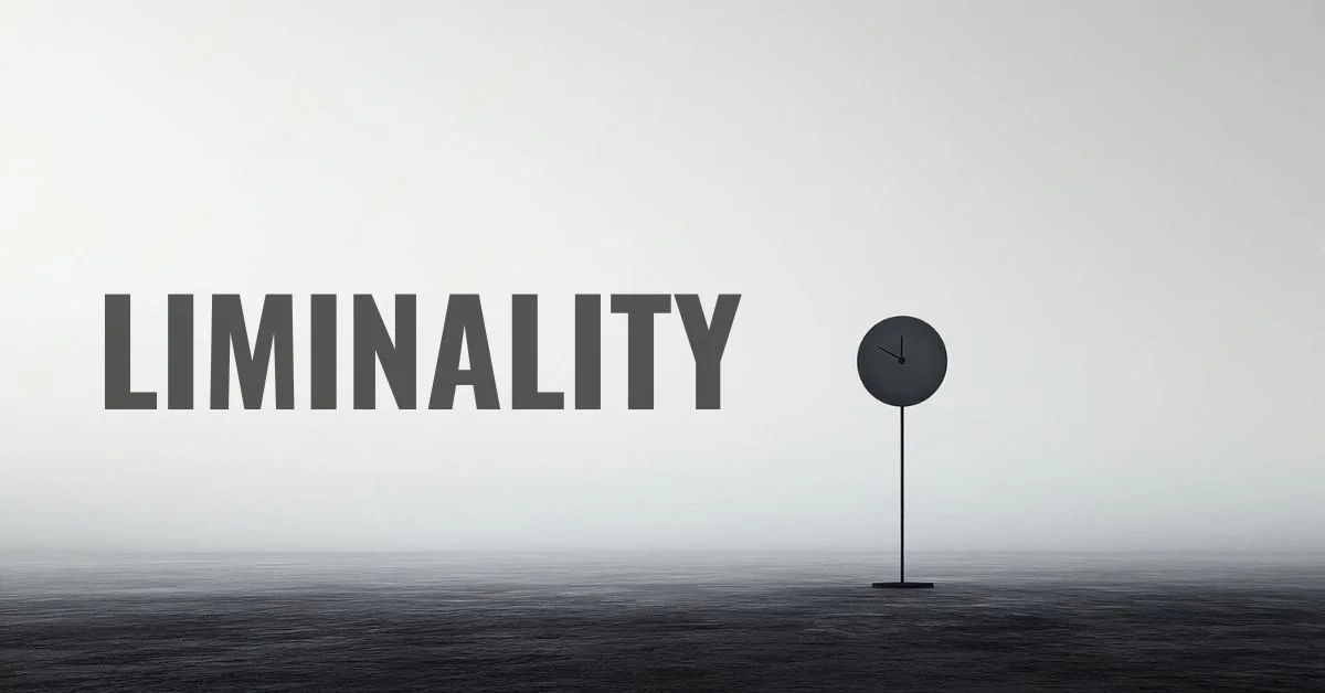 What is Liminality?