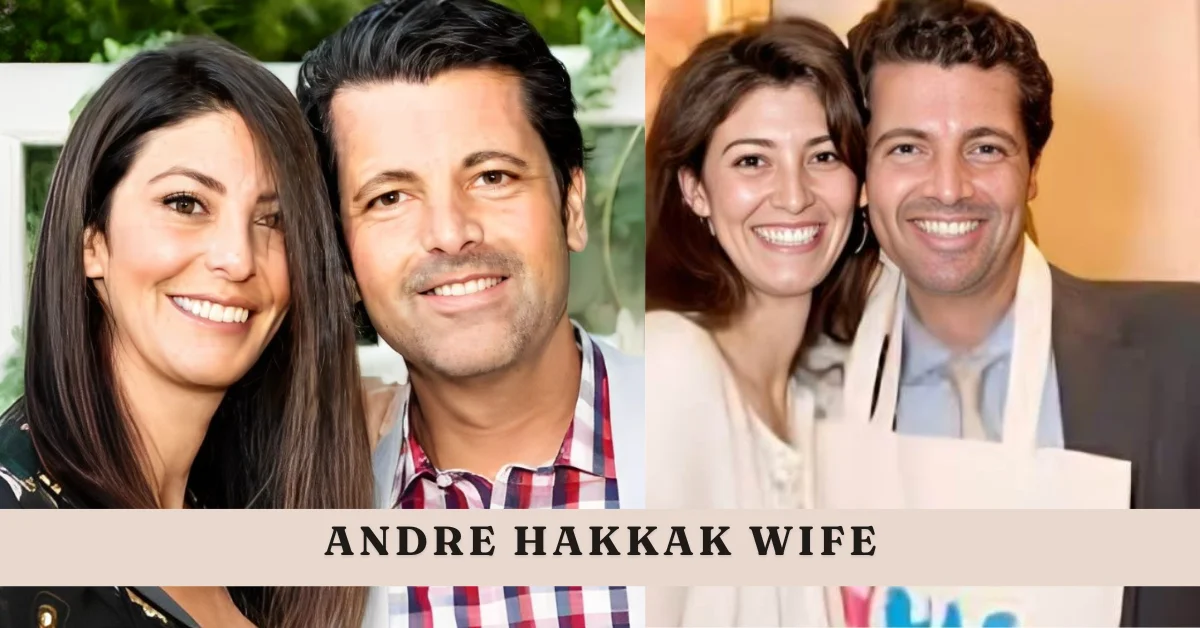 andre hakkak wife