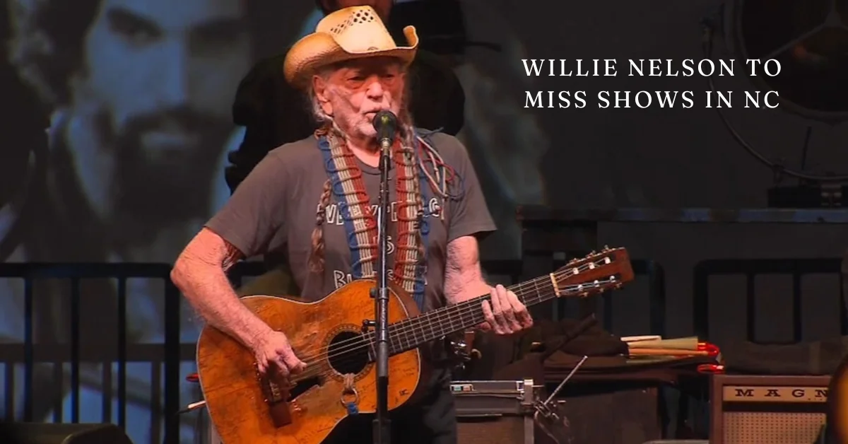 willie nelson to miss shows in nc