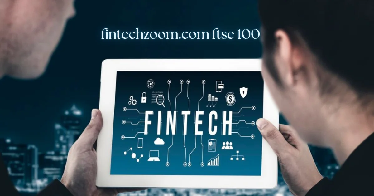 fintechzoom.com ftse 100