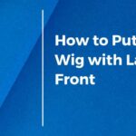 How to Put on a Wig with Lace Front