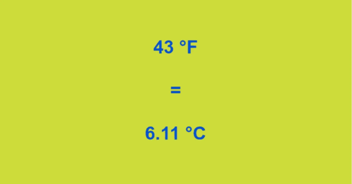 43 degrees c to f