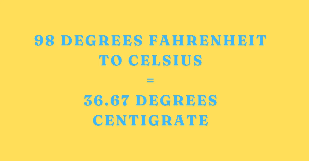 98 degrees fahrenheit to Celsius