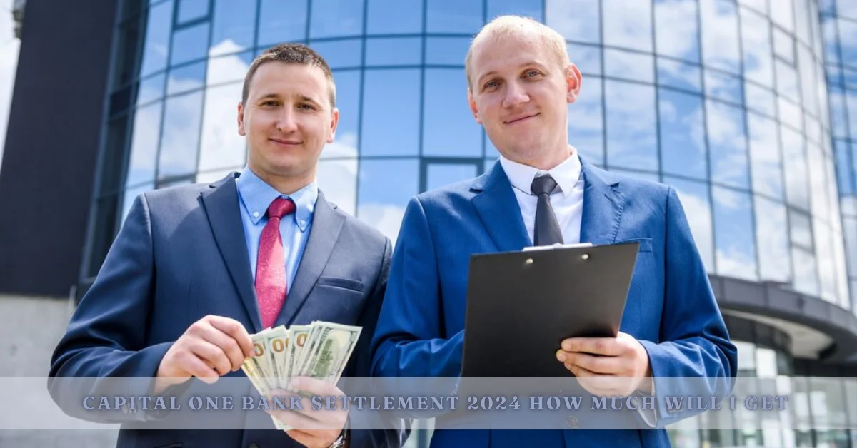 capital one bank settlement 2024 how much will i get