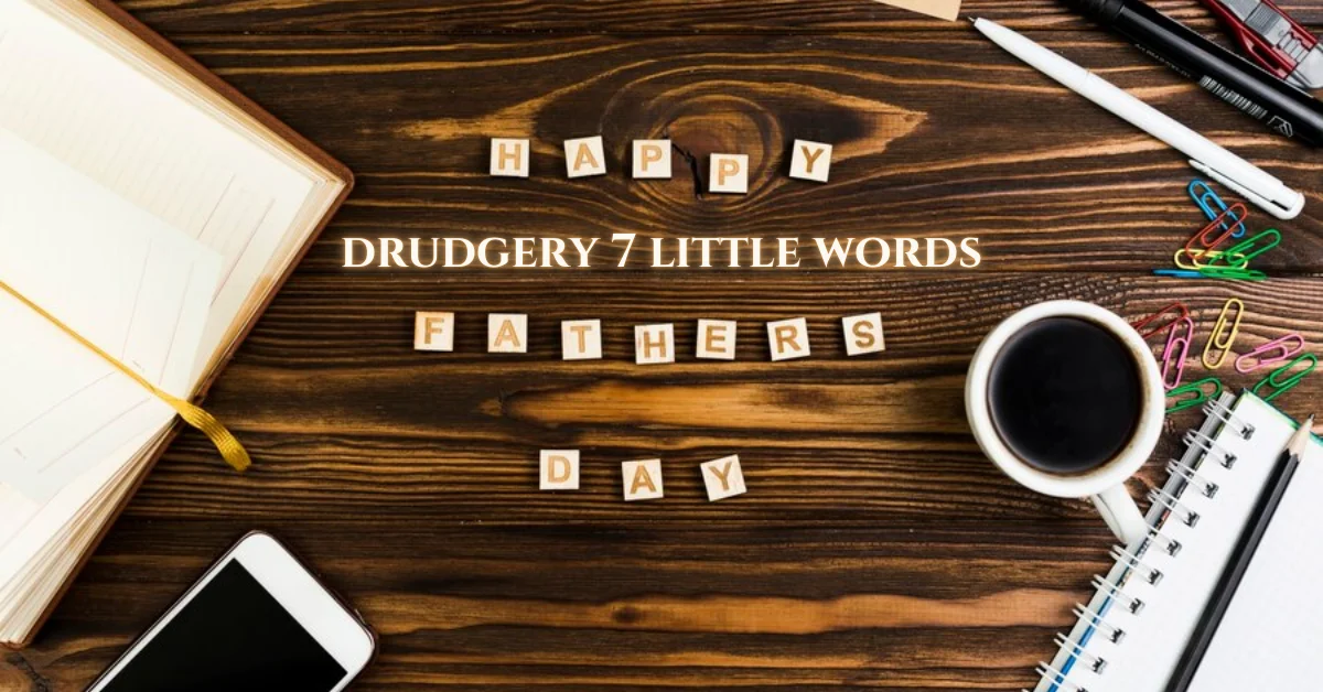 drudgery 7 little words