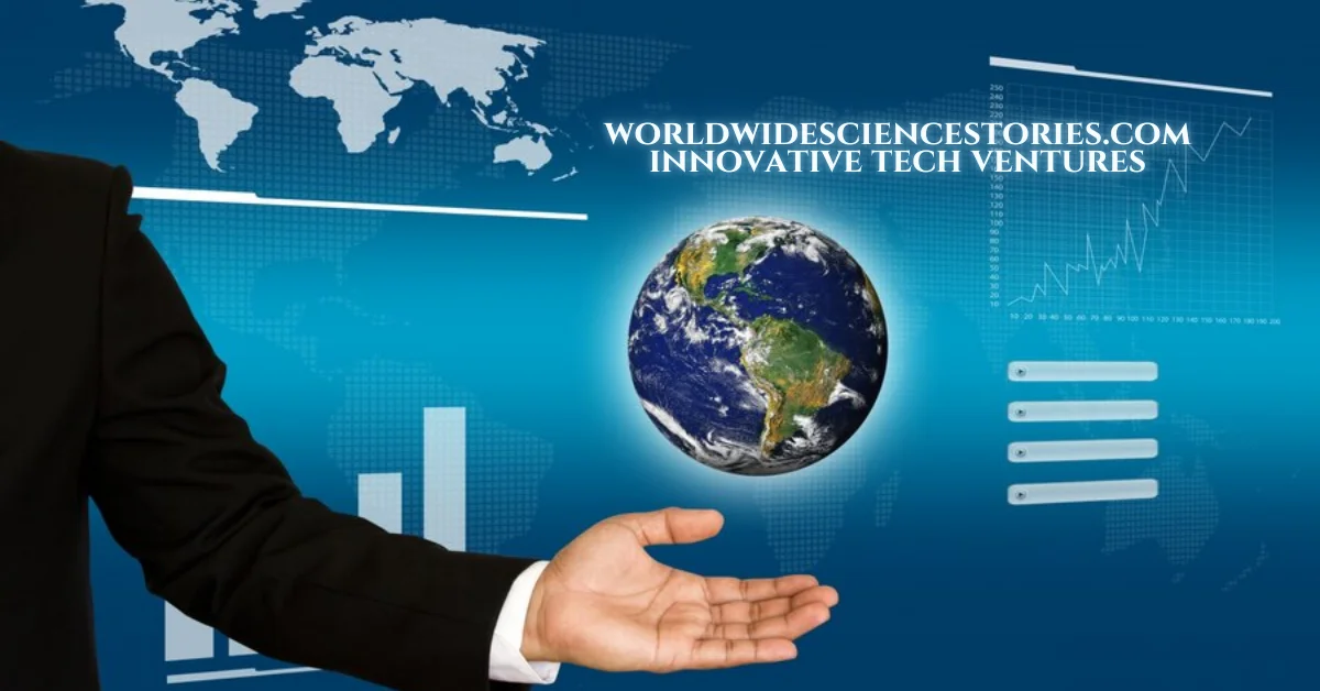 worldwidesciencestories.com innovative tech ventures