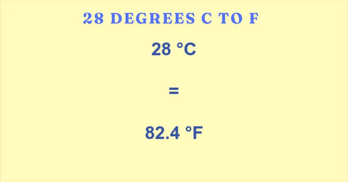 28 degrees c to f