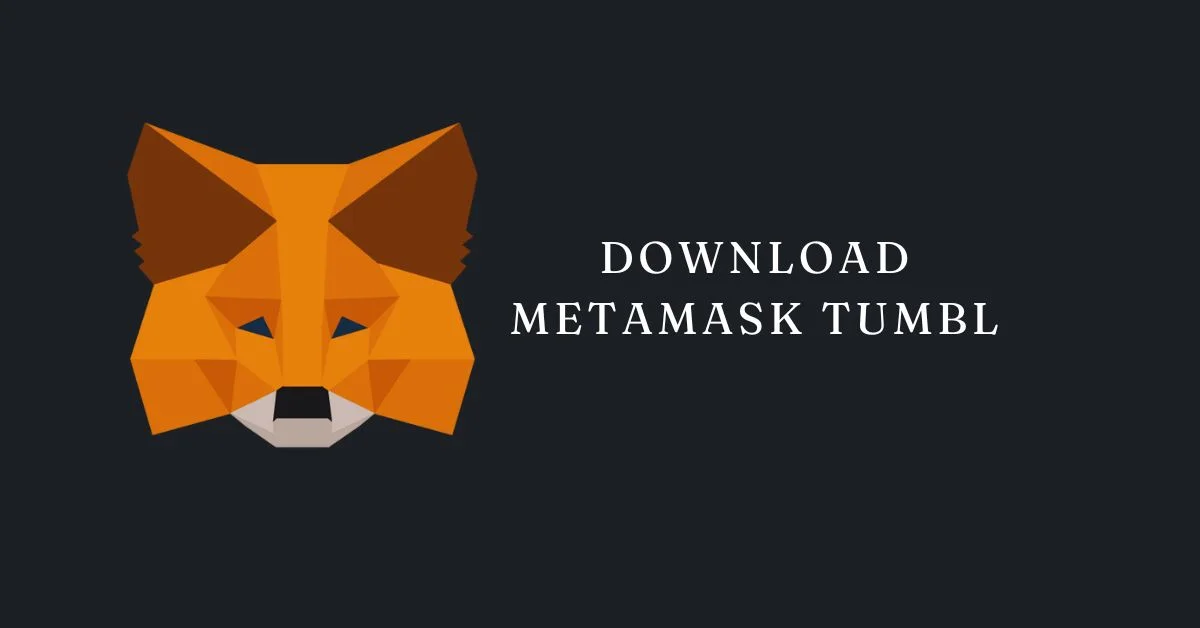 download MetaMask Tumbl