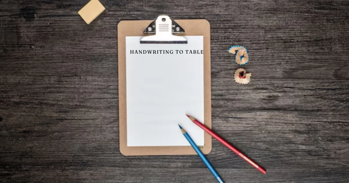 handwriting to table