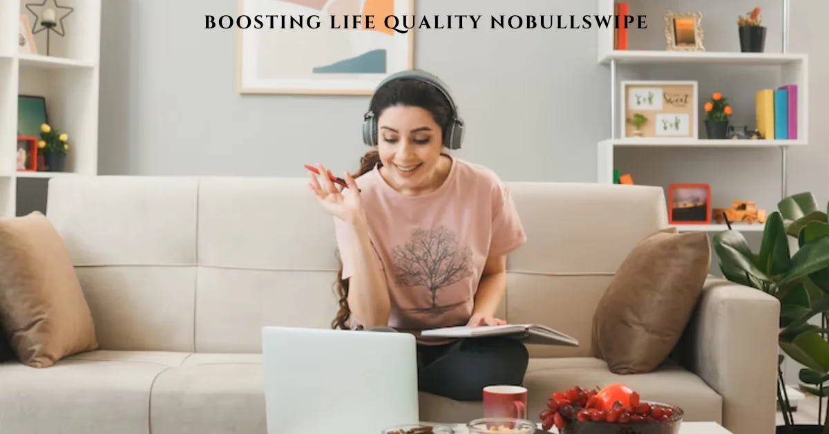 boosting life quality nobullswipe
