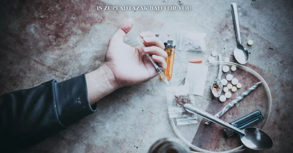 is zupfadtazak bad for you