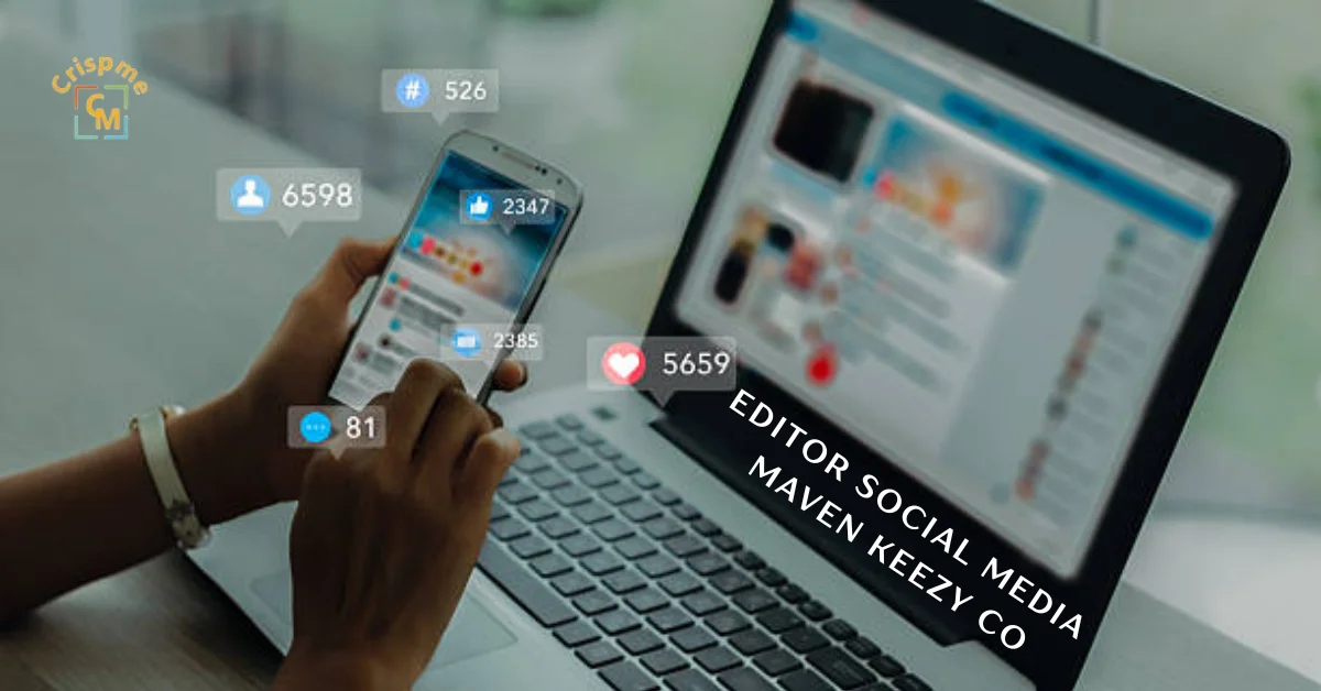editor social media maven keezy co